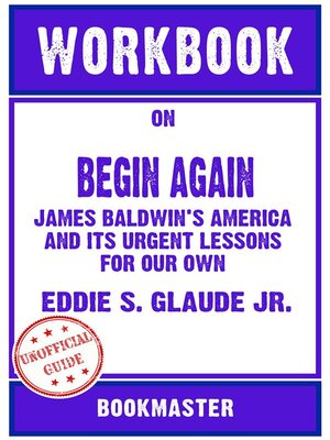 cover image of Workbook on Begin Again--James Baldwin's America and Its Urgent Lessons for Our Own by Eddie S. Glaude Jr. | Discussions Made Easy